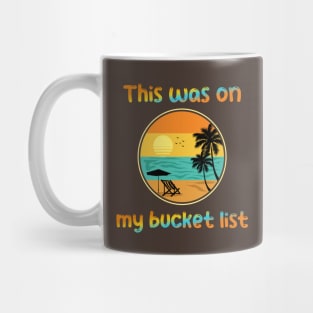 This was on my bucket list Mug